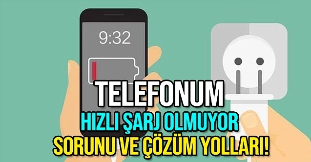 Telefonda hızlı şarj sorunları ve çözümleri