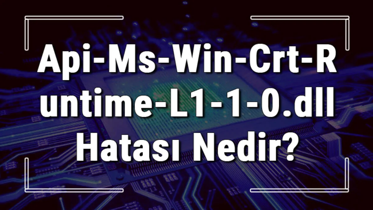 Api-ms-win-crt-runtime-l1-1-0.dll Hatası