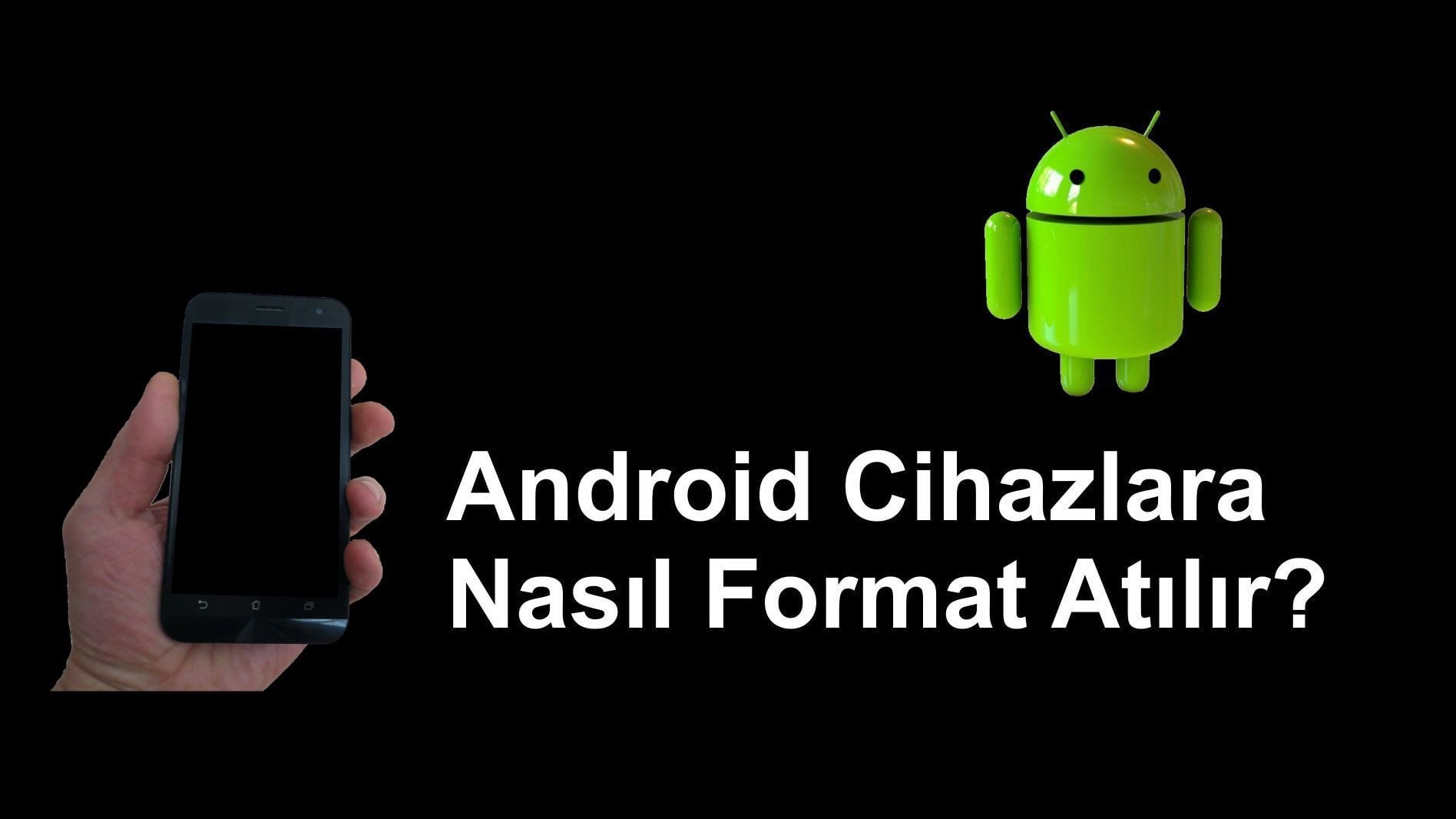 Android Telefonlara format nasıl atılır