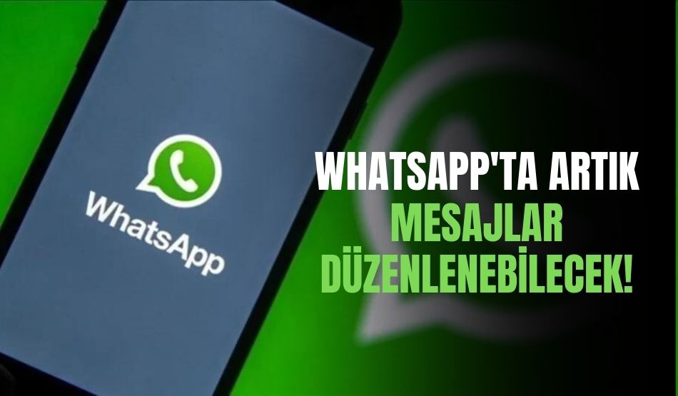 Artık Whatsapp mesajlarınızı düzenleyebilirsiniz