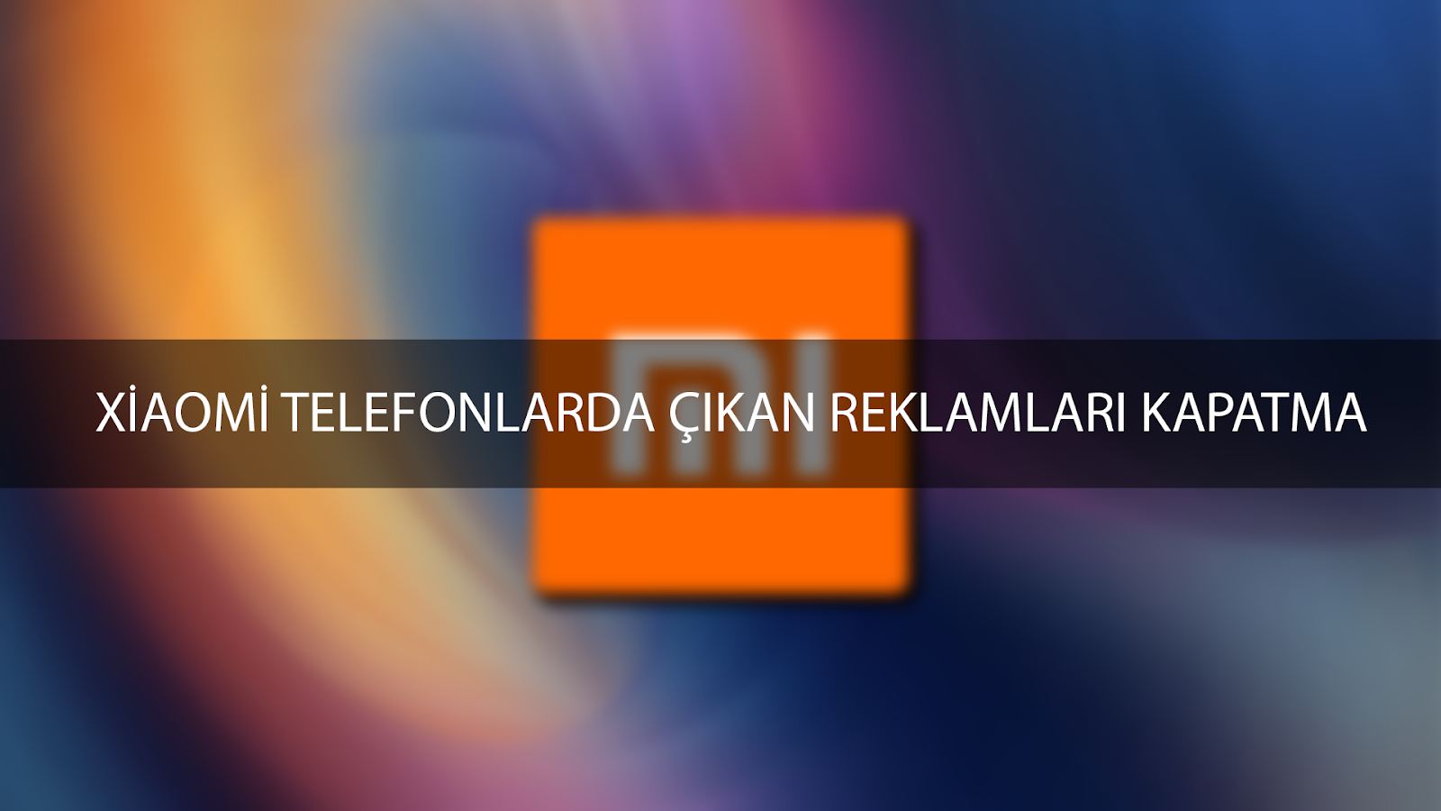 Xiaomi Telefonlarda Çıkan Reklamları Kaldırma