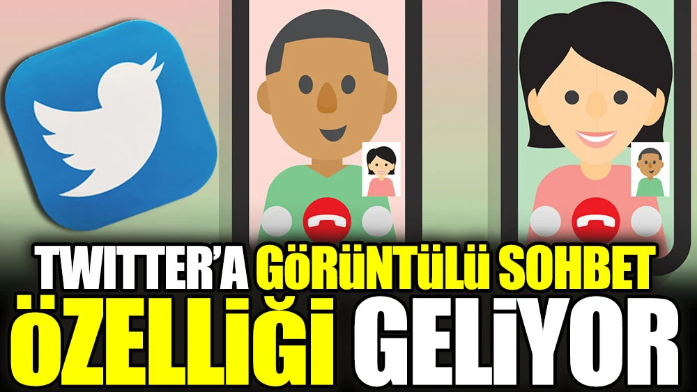 Twitter’a Sesli ve Görüntülü Arama Özelliği