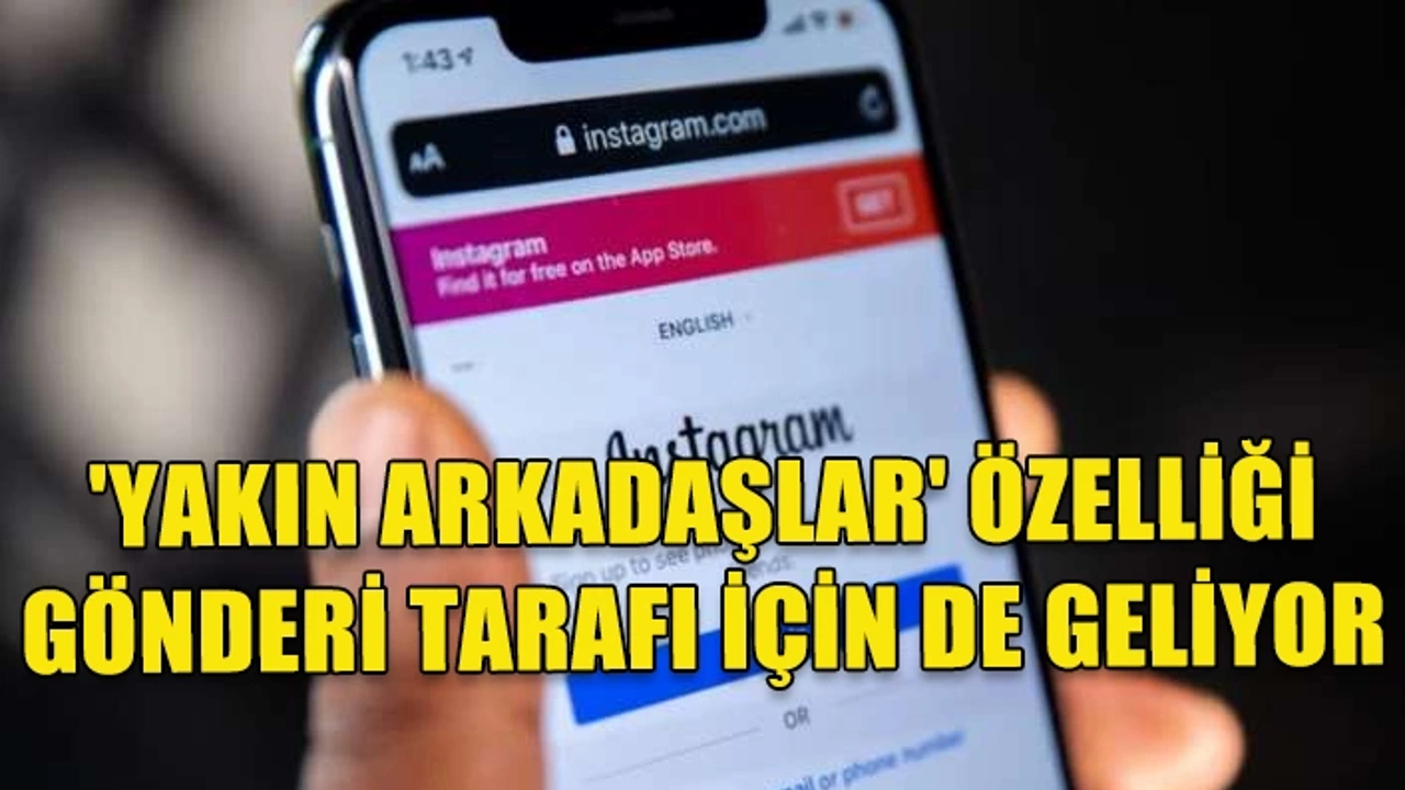 Instagram gönderilerinde “yakın arkadaşlar” özelliği