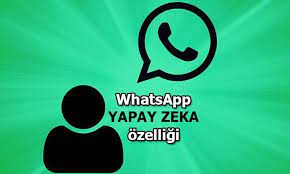 WhatsApp’a Yapay Zeka Asistanı Geliyor